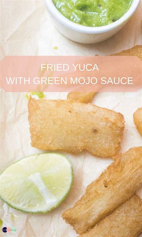 Fried Yuca with Green Mojo Sauce | Yucca recipe, Yucca root recipes ...