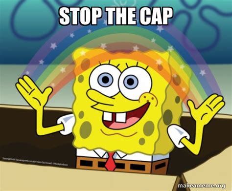 Stop the cap - Rainbow Spongbob | Make a Meme