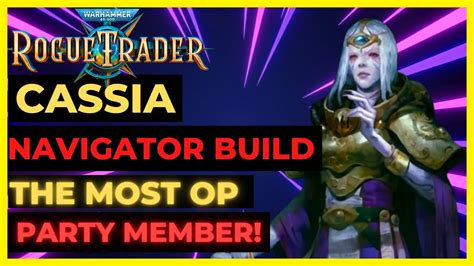 W40K: ROGUE TRADER - CASSIA NAVIGATOR Build: The MOST OP Party Member ...