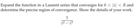 Solved Expand the function in a Laurent series that | Chegg.com