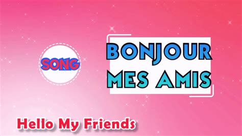 French Song : Bonjour Mes Amis | Hello My Friends - YouTube