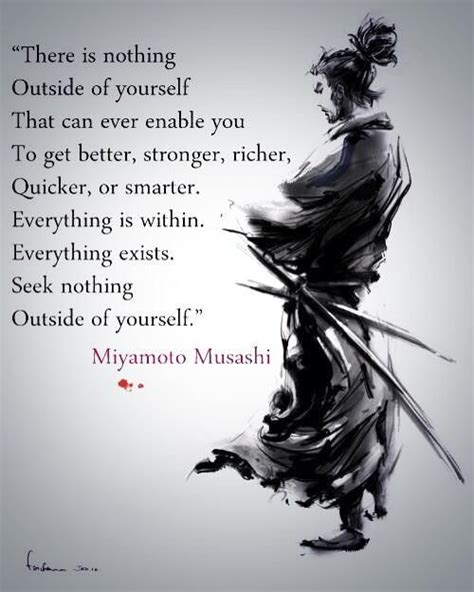 "There is nothing outside yourself..." - Miyamoto Musashi (400x500 ...