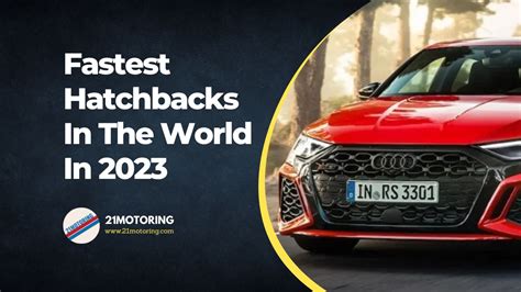 Top 10 Fastest Hatchbacks In The World In 2023 - 21Motoring ...