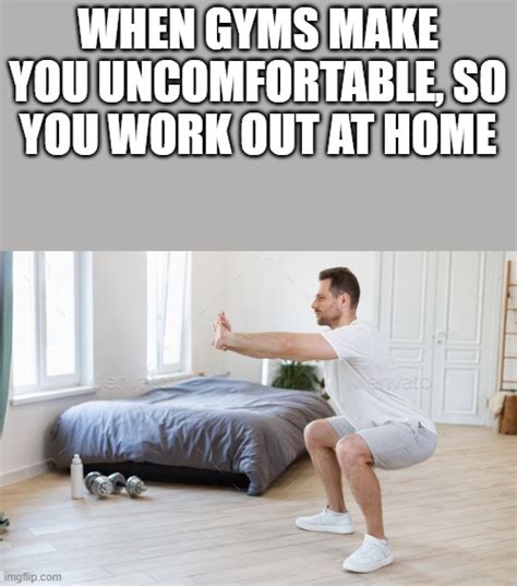 When Gyms Make You Uncomfortable - Imgflip