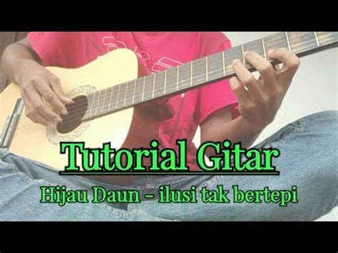 Tutorial Gitar Hijau Daun - ilusi tak bertepi | Edi Saputra Jangan lupa ...