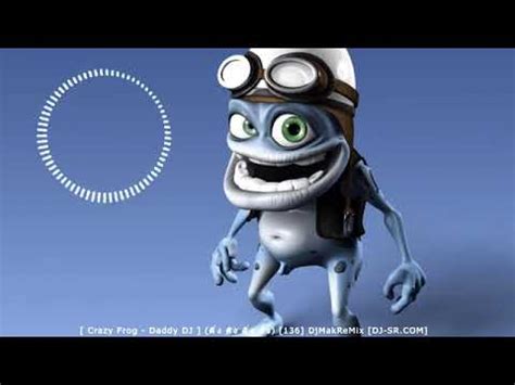 [ Crazy Frog - Daddy DJ ] (ดิ่ง ดิง ดิ่ง ดิง) [136] DjMakReMix [DJ-SR.COM] - YouTube