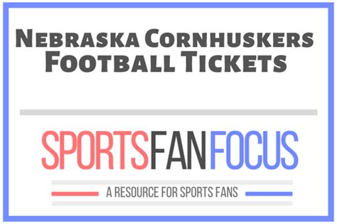 How To Buy Nebraska Cornhuskers Football Tickets [Discussing Options] – Sports Fan Focus