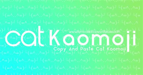 Cat Kaomoji - Copy and Paste ┌(=^‥^=)┘Cats Kaomoji