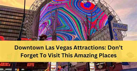 16 Must Visit Downtown Las Vegas Attractions