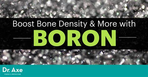 Boron Uses: Boosts Bone Density and Much More - Dr. Axe