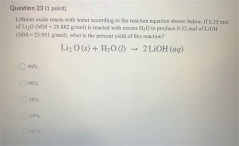 Solved Question 23 (1 point) Lithium oxide reacts with water | Chegg.com