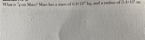 Solved What is g on Mars? Mars has a mass of 6.4×1023 kg, | Chegg.com