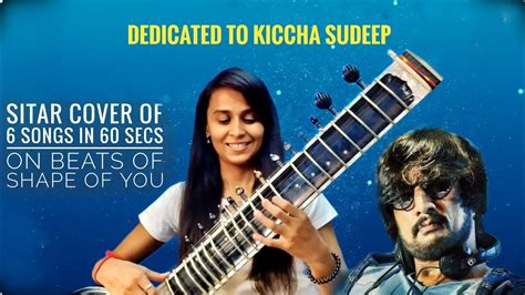 KICHCHA SUDEEP SIXER | 6 Songs 60 Seconds | Shape of You Beats | Kichcha Sudeep | Charita ...