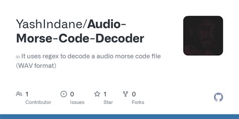 GitHub - YashIndane/Audio-Morse-Code-Decoder: :aquarius: It uses regex ...