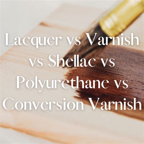 Amzing Lacquer vs Varnish vs Shellac vs Polyurethane vs Conversion