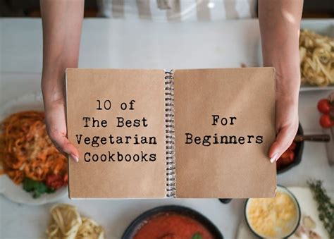 10 Of The Best Vegetarian Cookbooks For Beginners