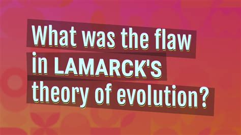 What was the flaw in Lamarck's theory of evolution? - YouTube