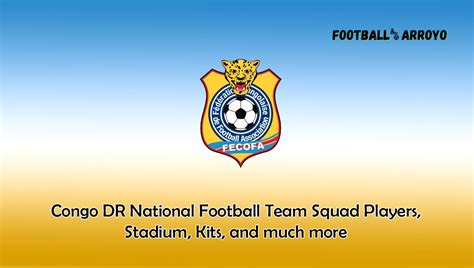 Congo DR National Football Team Squad Players 2024, Stadium, Kits, and much more