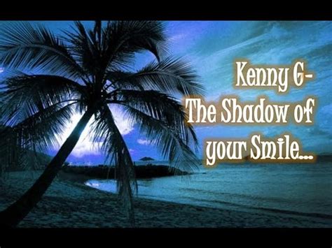 Kenny G - The Shadow of your Smile Chords - Chordify