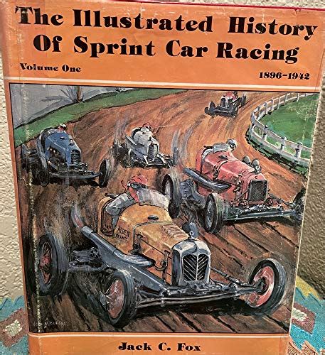 The Illustrated History of Sprint Car Racing, Vol. 1: 1896-1942 - Fox, Jack C.: 9780915088409 ...