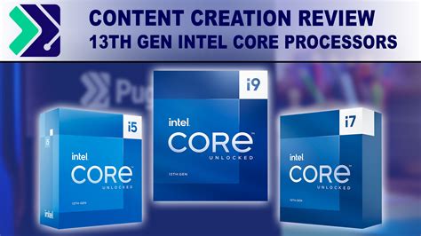 13th Gen Intel Core Processors Content Creation Review | Puget Systems