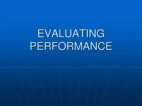 PPT - EVALUATING PERFORMANCE PowerPoint Presentation, free download - ID:5278558