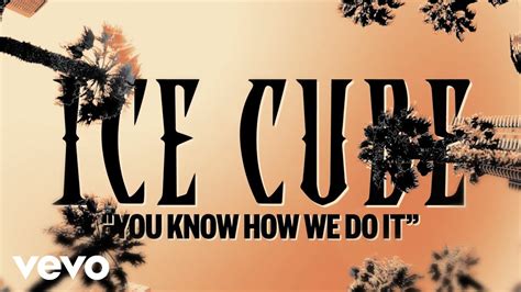 Ice Cube - You Know How We Do It (Official Lyric Video) - YouTube