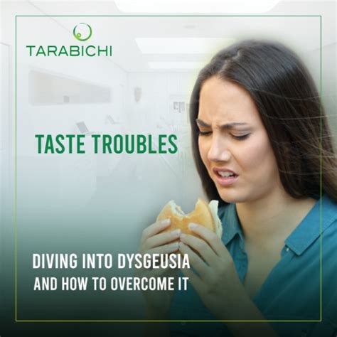 Taste Troubles: Diving into Dysgeusia and How to Overcome It