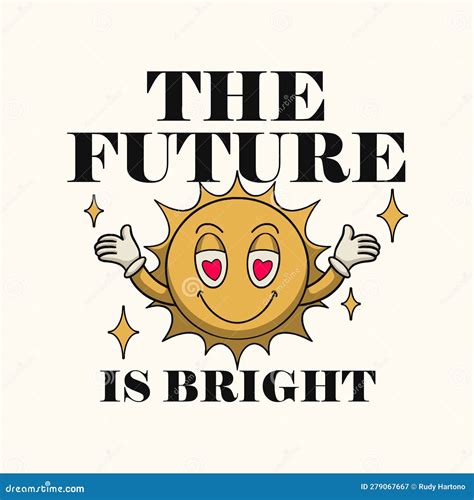 Funny Cartoon Sun Character with Text - the Future is Bright. Positive Vibes Streetwear Design ...