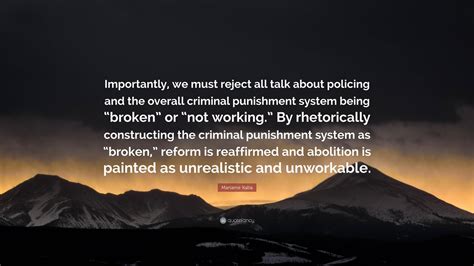 Mariame Kaba Quote: “Importantly, we must reject all talk about ...