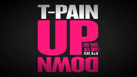 [NEW] T-Pain feat. B.O.B. - UpDown (Do this all Day) [1080P FULL HD] - YouTube