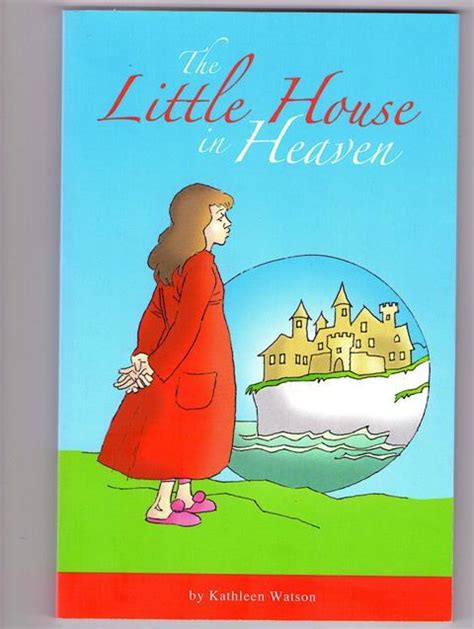 “The Little House in Heaven” by Kathleen Watson is a Christian ...