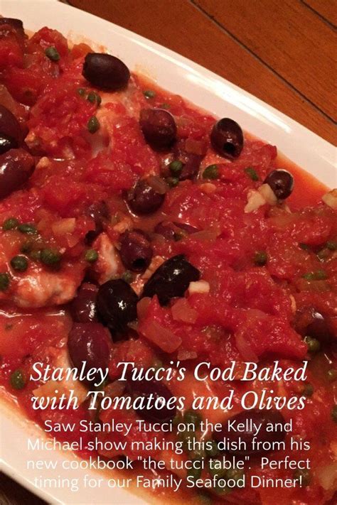 Stanley Tucci's Cod Baked with Tomatoes and Olives Saw Stanley Tucci on the Kelly and Michael ...