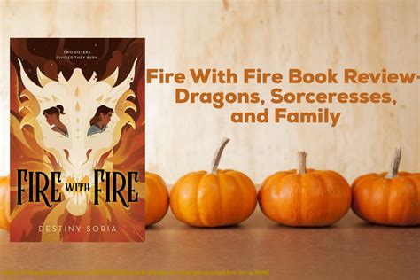 Fire With Fire Book Review- Dragons, Sorceresses, and Family – Anna's ...