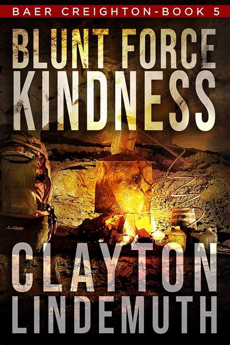 Blunt Force Kindness: Baer Book 5 (Baer Creighton) - Kindle edition by Clayton Lindemuth ...