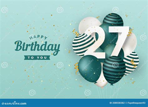 Happy 27th Birthday with Green Balloons Greeting Card Background. Stock Vector - Illustration of ...