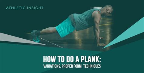 How To Do Plank: Variations, Proper Form, Techniques - Athletic Insight