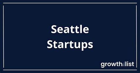 List of Funded Startups in Seattle For 2024 - Growth List