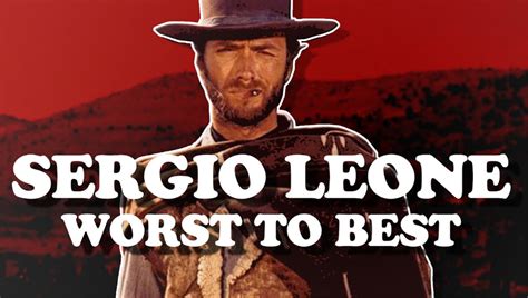 All 5 Sergio Leone Westerns, Ranked, Including The Good, The Bad, And ...