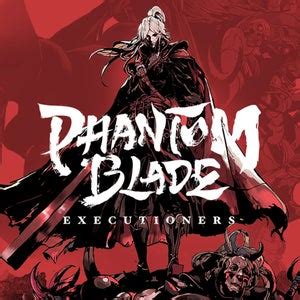 Phantom Blade: Executioners - IGN