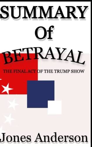 SUMMARY OF BETRAYAL by JONATHAN KARL: The Final Act of the Trump Show ...