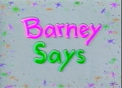 Barney Says - Barney&Friends Wiki