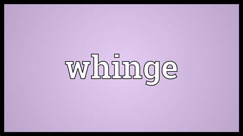 Whinge Meaning - YouTube