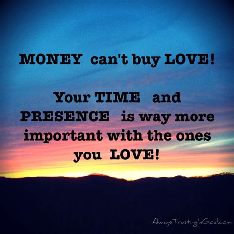 MONEY can't buy LOVE! Your TIME and PRESENCE is way more important with the ones you LOVE! www ...