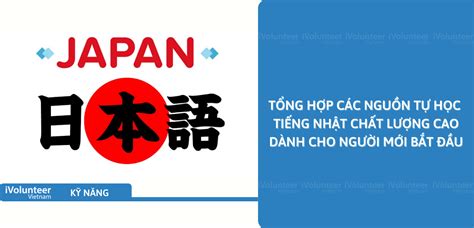 Tổng Hợp Các Nguồn Tự Học Tiếng Nhật Chất Lượng Cao Dành Cho Người Mới Bắt Đầu - iVolunteer Vietnam