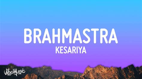 Kesariya (Lyrics) Full Song - Brahmastra | Arijit Singh | Kesariya Tera ...