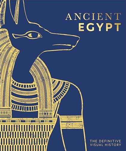 Ancient Egypt: The Definitive Visual History (DK Classic History) - DK: 9780744029246 - AbeBooks