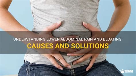 Understanding Lower Abdominal Pain And Bloating: Causes And Solutions ...