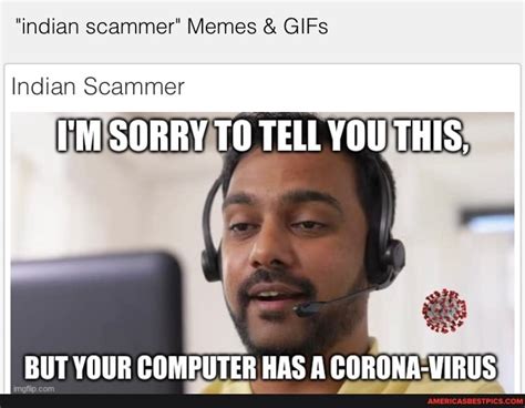 "indian scammer" Memes GIFs Indian Scammer I'M SORRY TO TELL YOU THIS, BUT YOUR COMPUTER HAS A ...