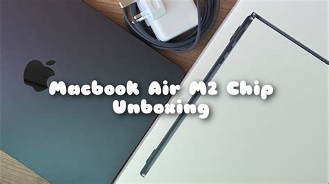 unboxing | macbook air m2 chip | midnight 512gb | malaysia - iPhone Wired